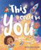 This Could Be You : Be Brave! Be True! Believe! Be You!