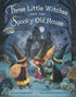 Hachette Book Group Three Little Witches and the Spooky Old House