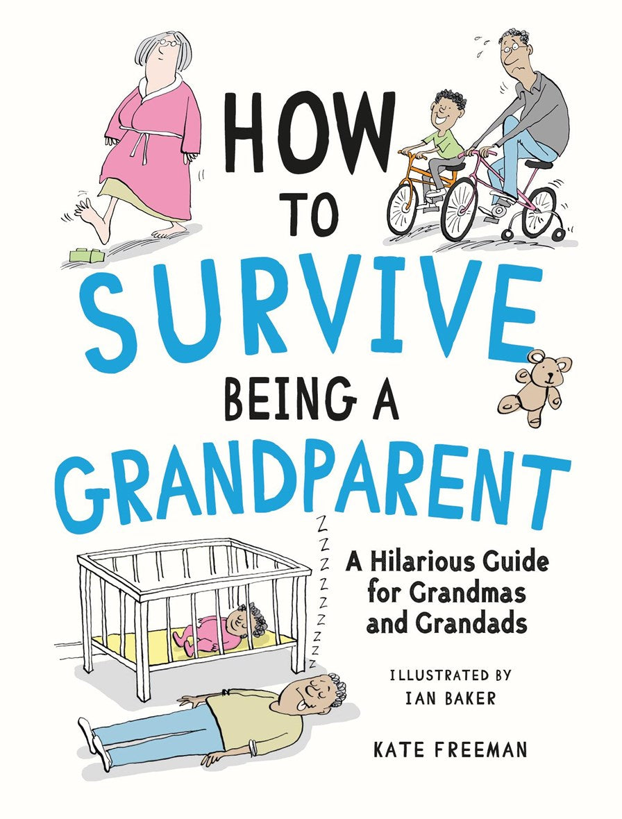 Hachette Book Group How to Survive Being a Grandparent - A Hilarious Guide for Grandmas and Grandads