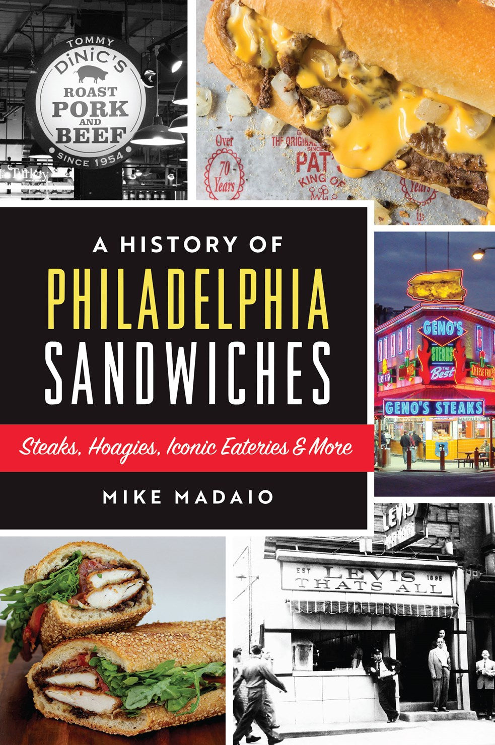 A History of Philadelphia Sandwiches:  Steaks, Hoagies, Iconic Eateries and More