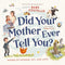 Harper Collins Focus Did Your Mother Ever Tell You?: Words of Wisdom, Wit, and Love