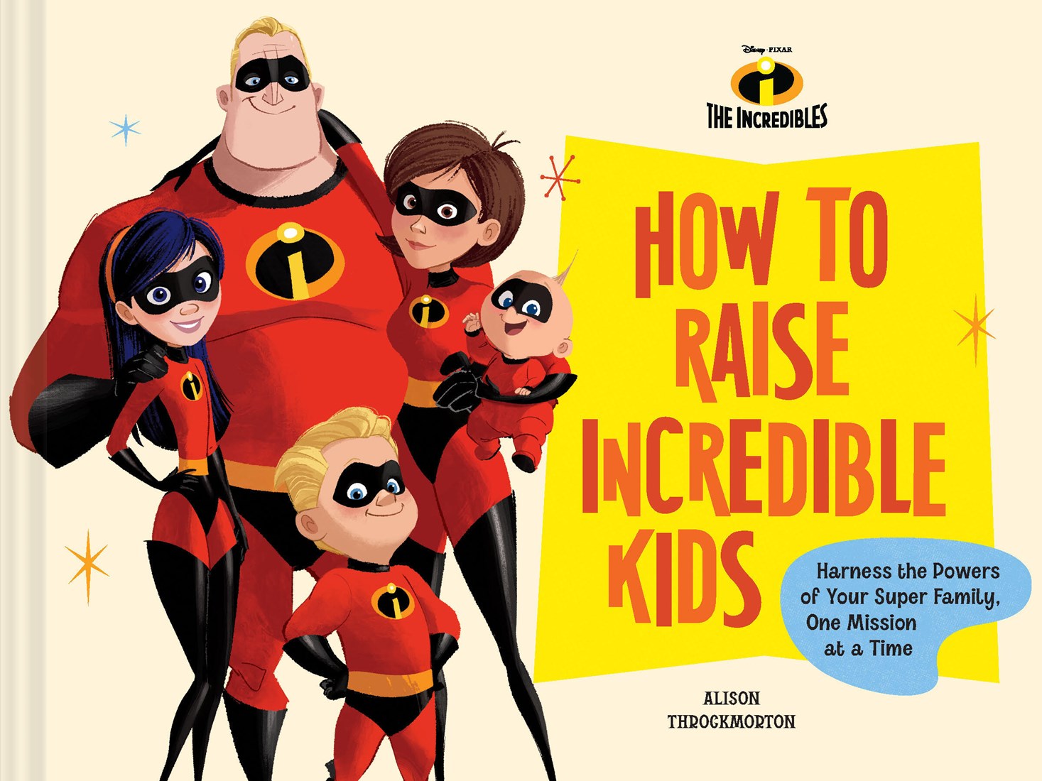 Chronicle Books Disney/Pixar How to Raise Incredible Kids: Harness the Powers of Your Super Family, One Mission at a Time