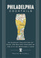 Harper Collins Focus Philadelphia Cocktails: An Elegant Collection of Over 100 Recipes Inspired by Philly