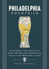 Harper Collins Focus Philadelphia Cocktails: An Elegant Collection of Over 100 Recipes Inspired by Philly