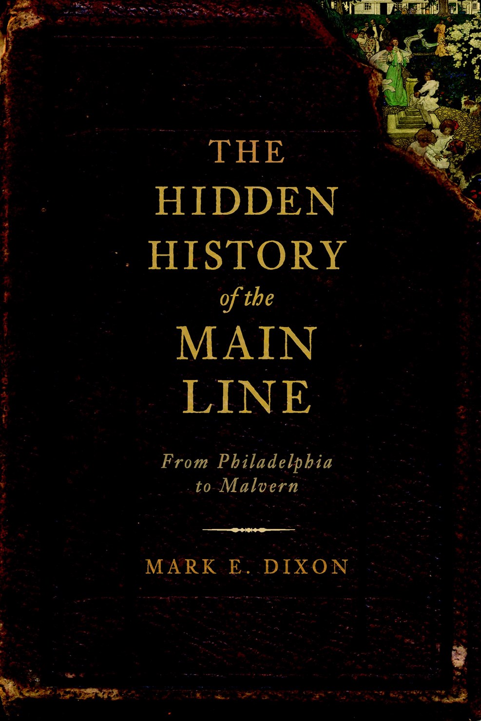 The Hidden History of the Main Line (From Philadelphia to Malvern)