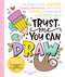 Schiffer Publishing Trust Me, You Can Draw