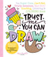 Schiffer Publishing Trust Me, You Can Draw