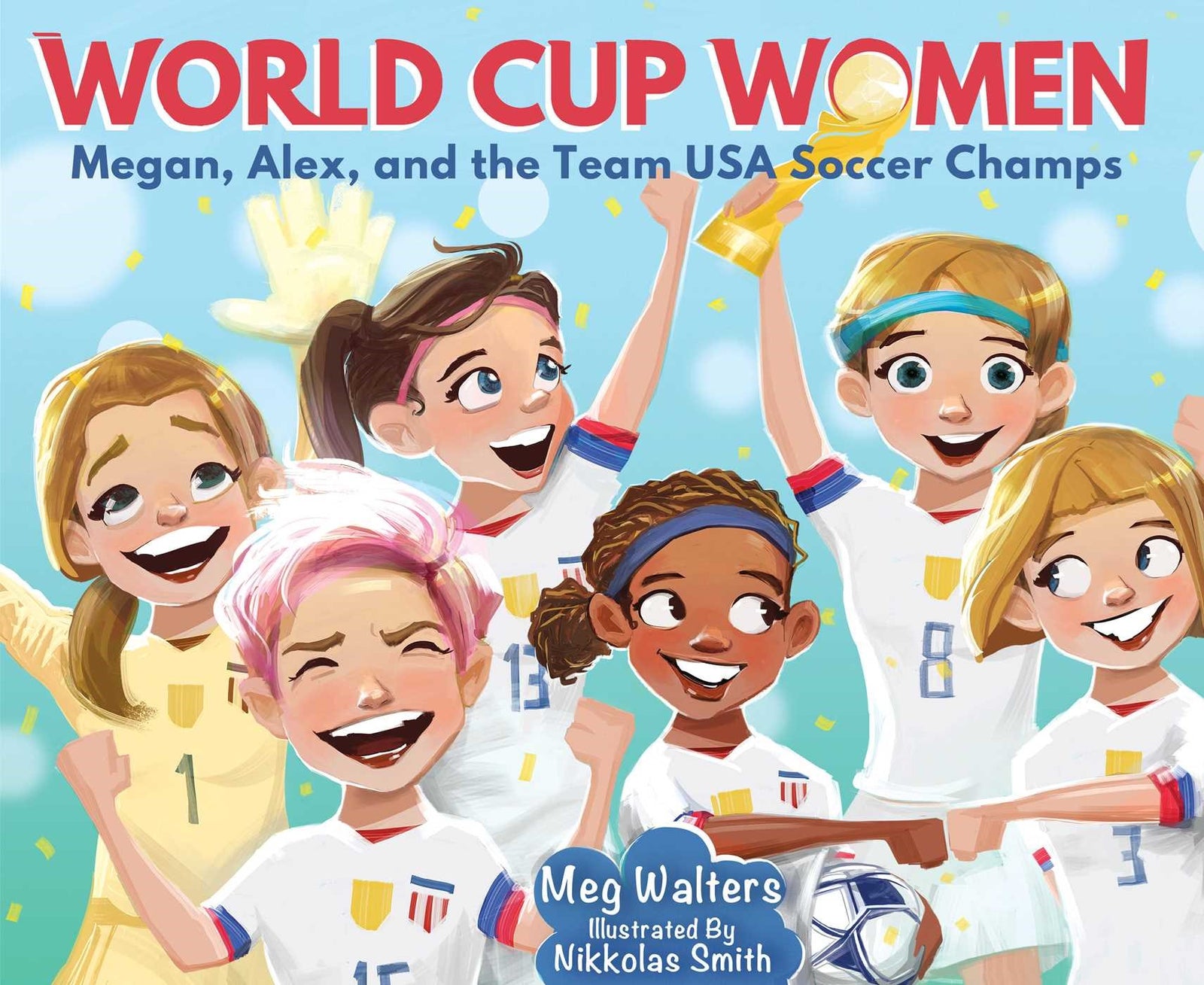 Simon and Schuster World Cup Women: Megan, Alex, and the Team USA Soccer Champs