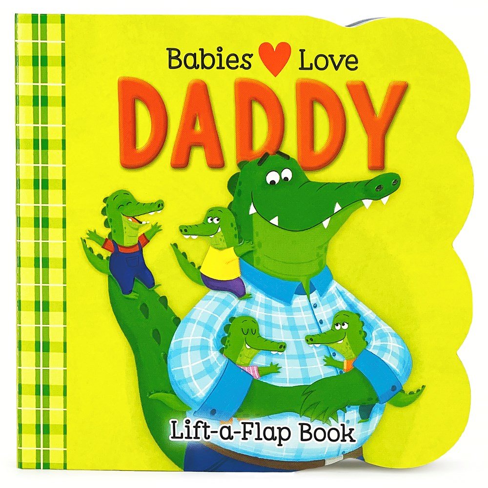 Babies Love Daddy Lift-A-Flap Book