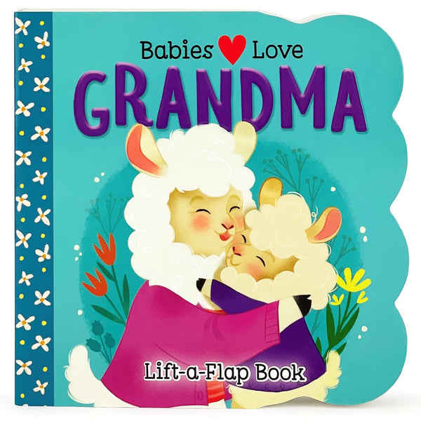 Babies Love Grandma Lift-A-Flap Book